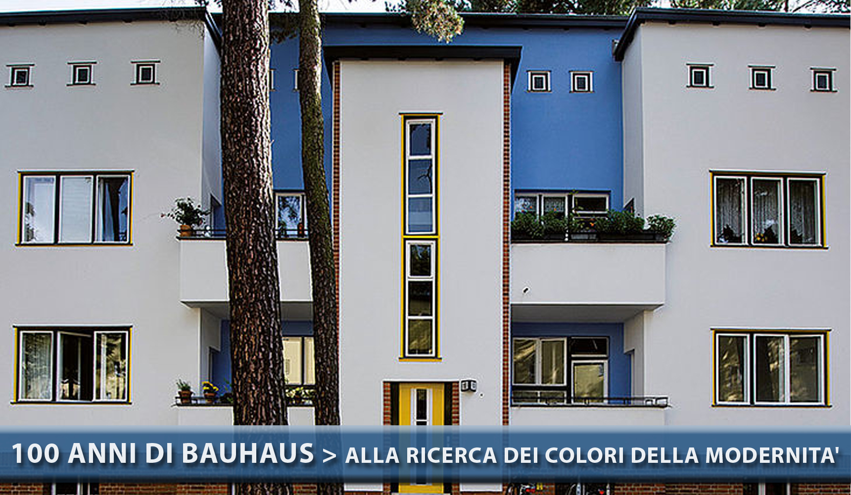 100 ANNI DI BAUHAUS: ALLA RICERCA DEI COLORI DELLA MODERNITA'