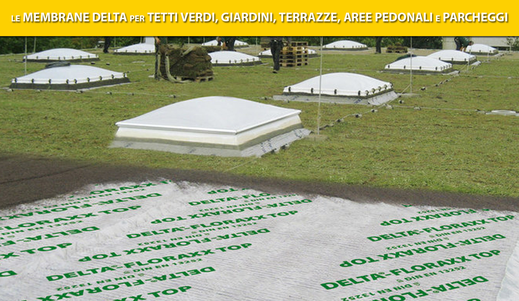 LE MEMBRANE DELTA PER TETTI VERDI , GIARDINI , TERRAZZE , AREE PEDONALI E PARCHEGGI