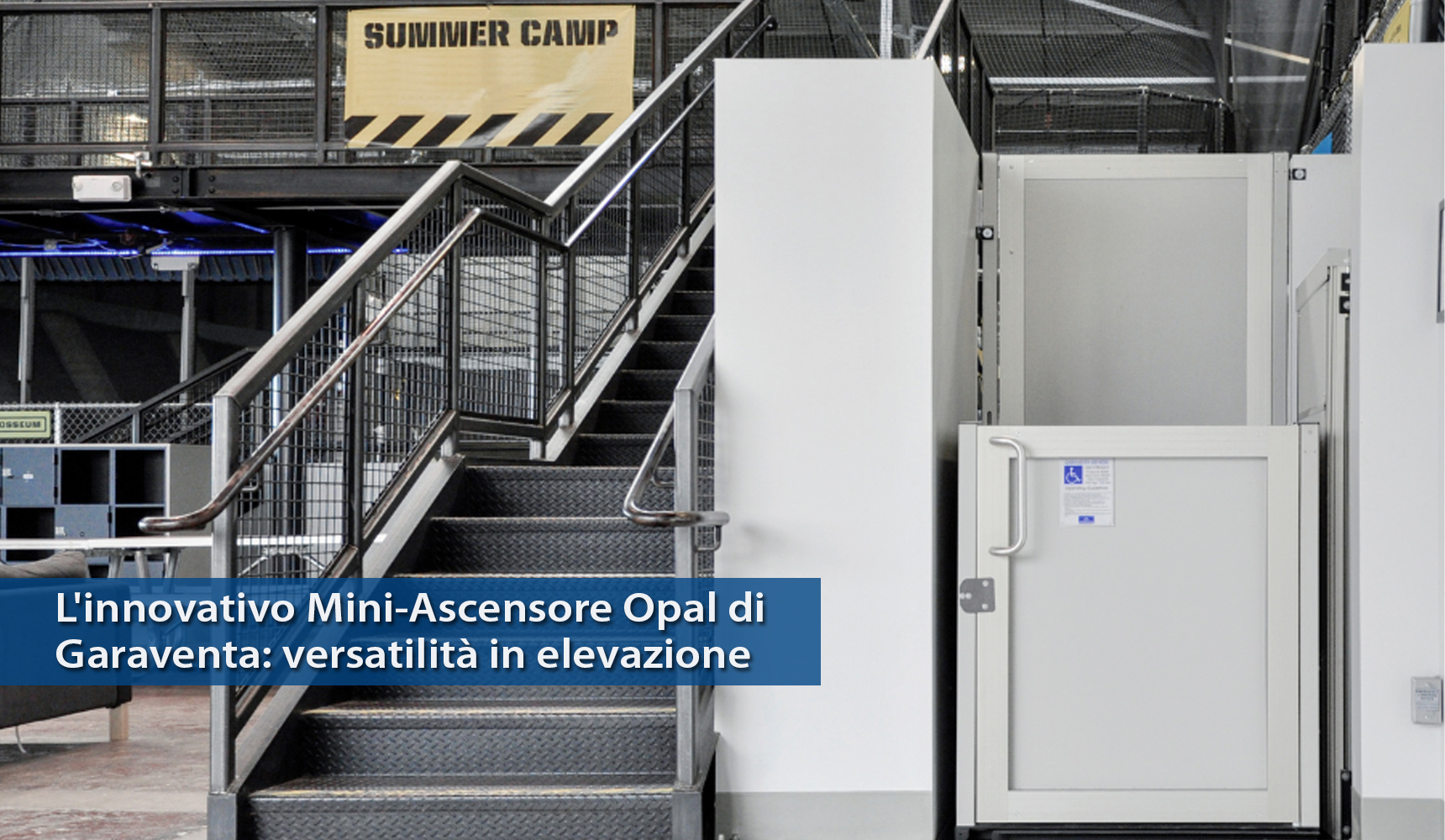 L'innovativo Mini-Ascensore Opal di Garaventa: versatilità in elevazione