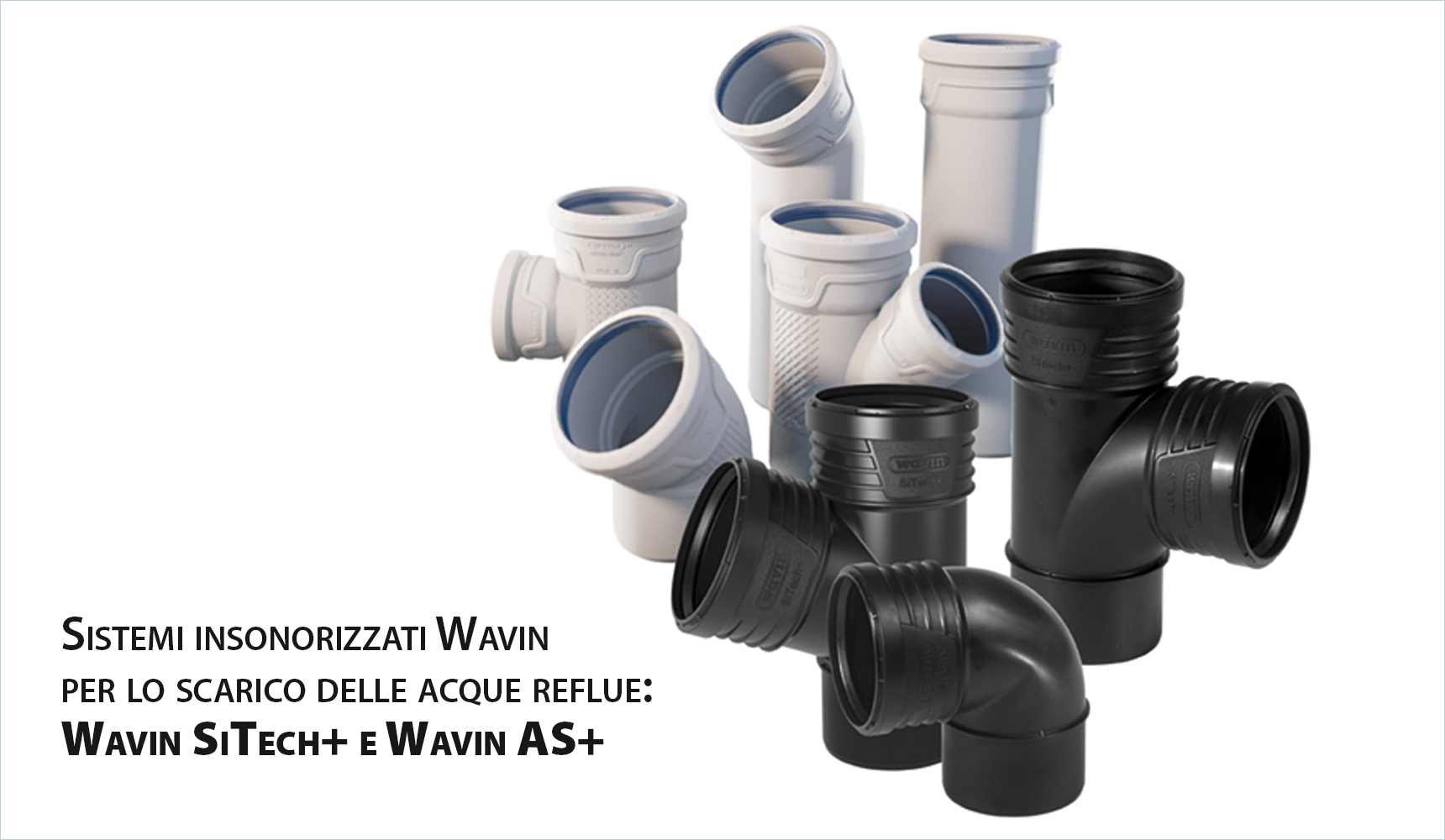 Il miglior comfort acustico con prestazioni elevate: scopri i sistemi di scarico insonorizzati Wavin SiTech+ e AS+