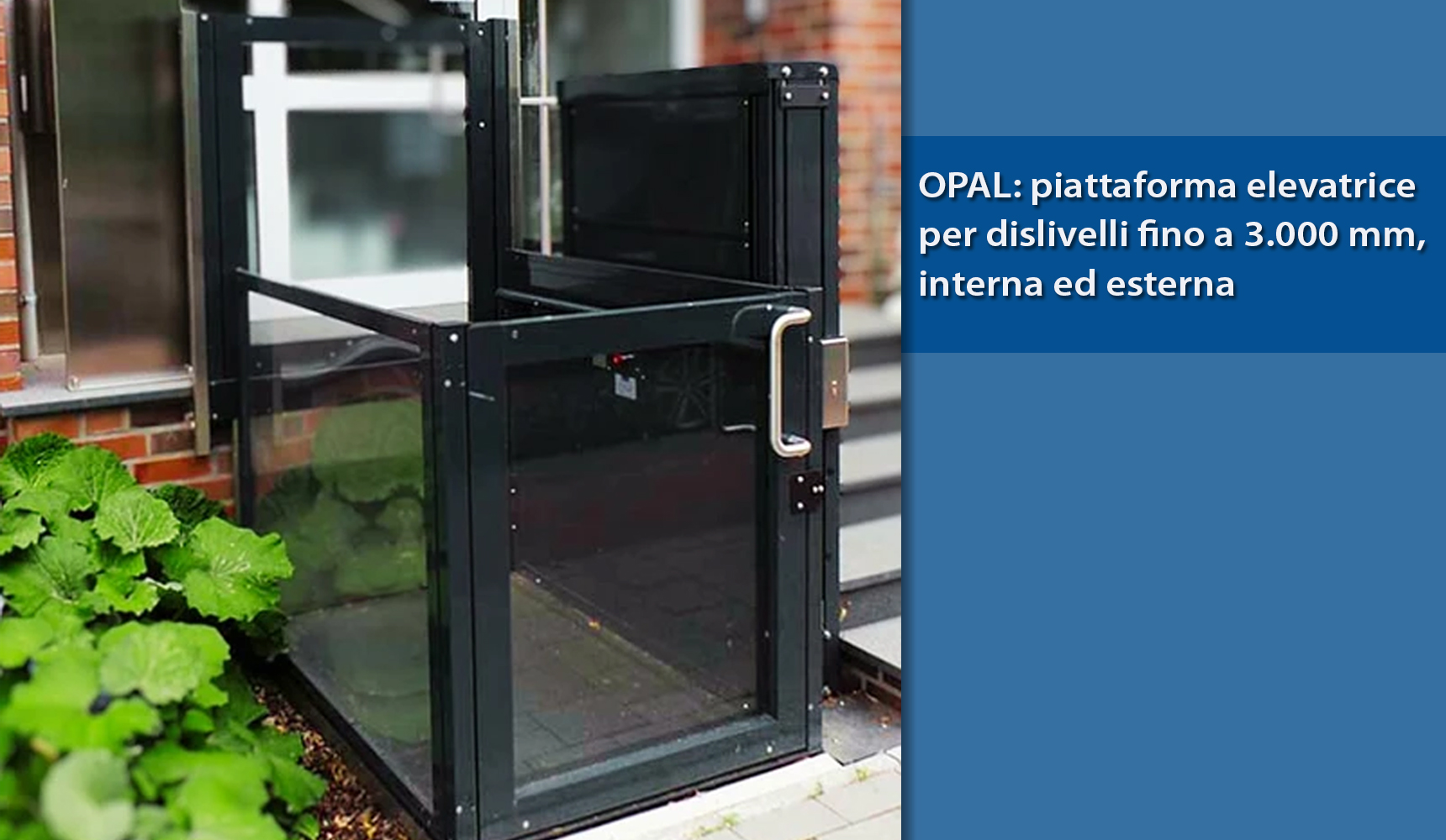 OPAL: piattaforma elevatrice per dislivelli fino a 3.000 mm, interna ed esterna